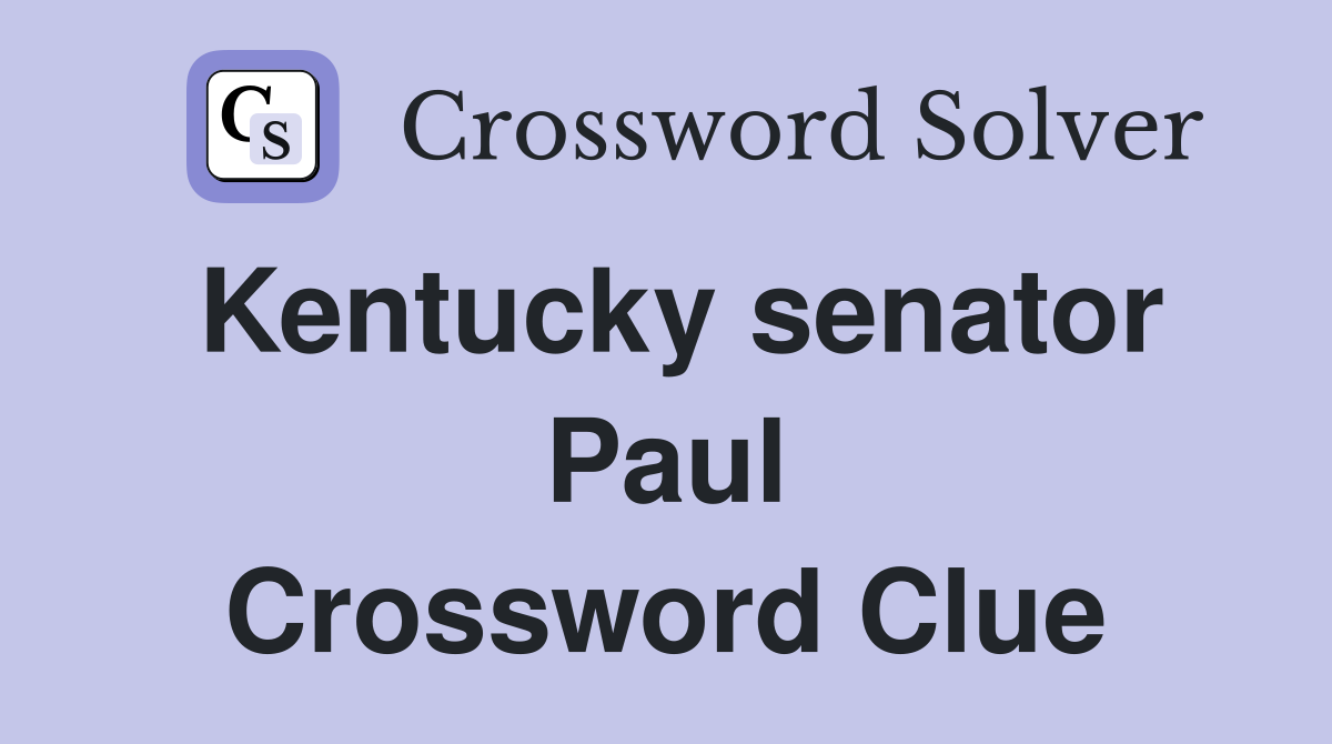 Kentucky senator Paul Crossword Clue