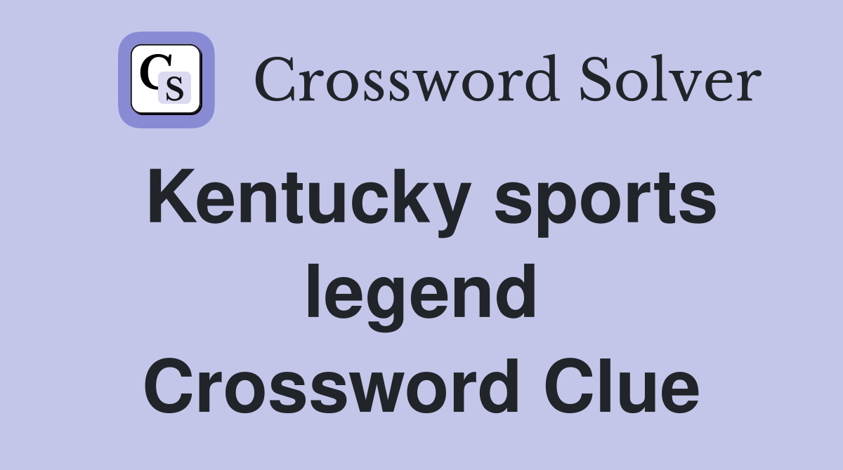 Kentucky sports legend Crossword Clue