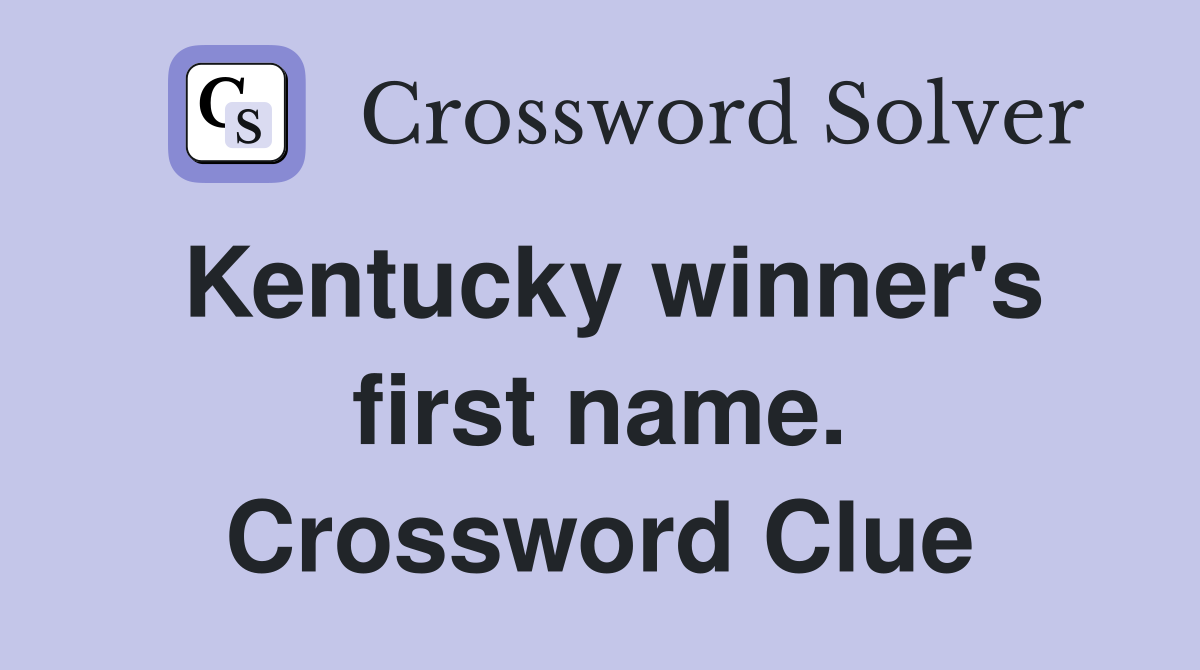 Kentucky winner's first name. Crossword Clue