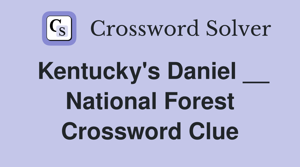 Kentucky's Daniel __ National Forest Crossword Clue