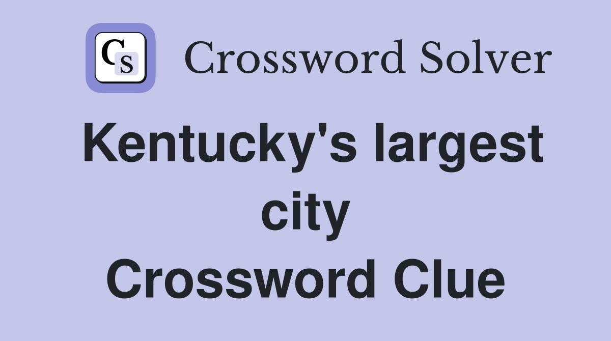 Kentucky's largest city Crossword Clue
