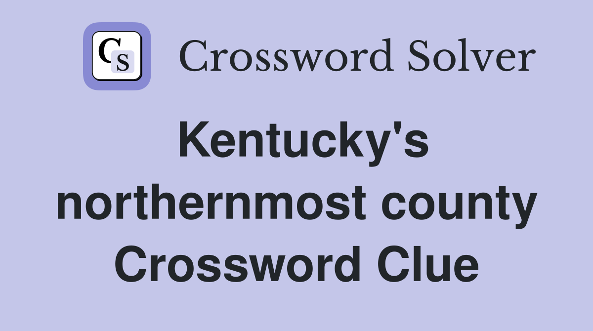 Kentucky's northernmost county Crossword Clue