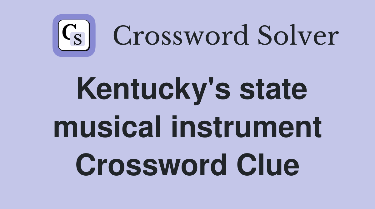 Kentucky's state musical instrument Crossword Clue