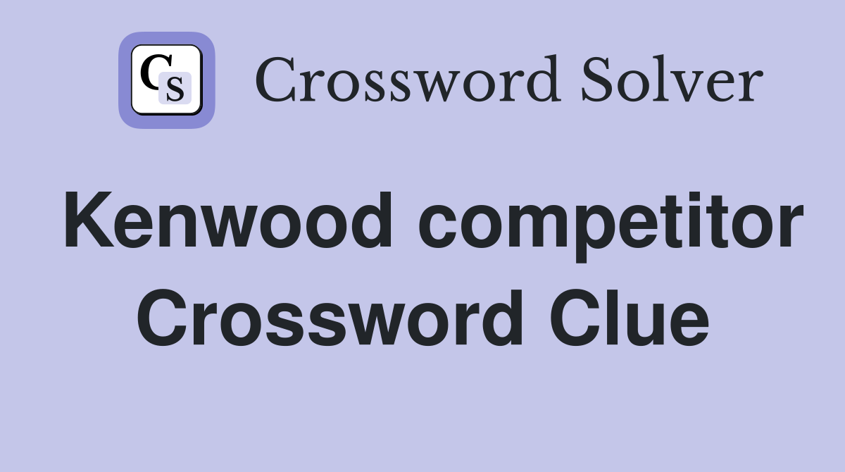 Kenwood competitor Crossword Clue