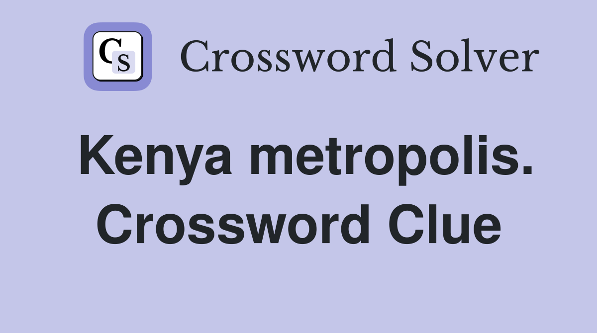 Kenya metropolis. Crossword Clue