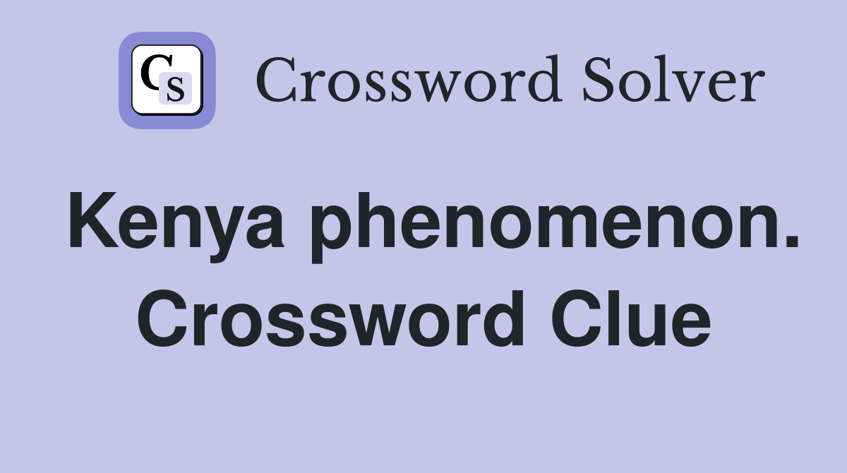 Kenya phenomenon. Crossword Clue