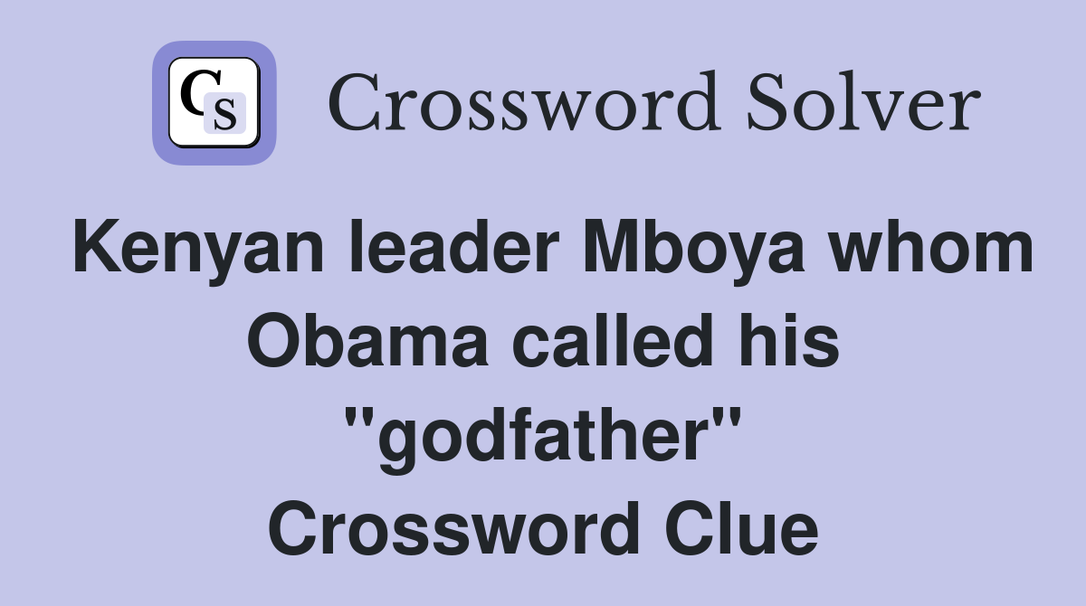 Kenyan leader Mboya whom Obama called his "godfather" Crossword Clue
