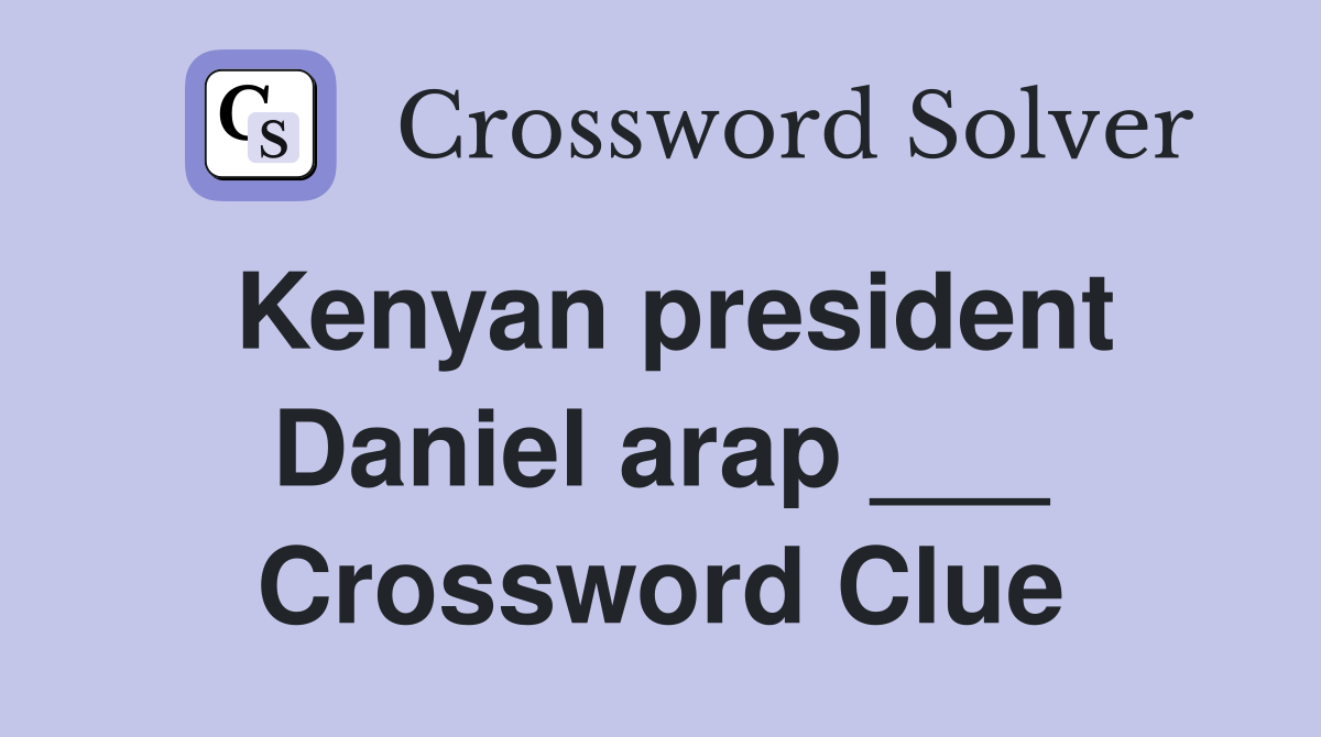 Kenyan president Daniel arap ___ Crossword Clue
