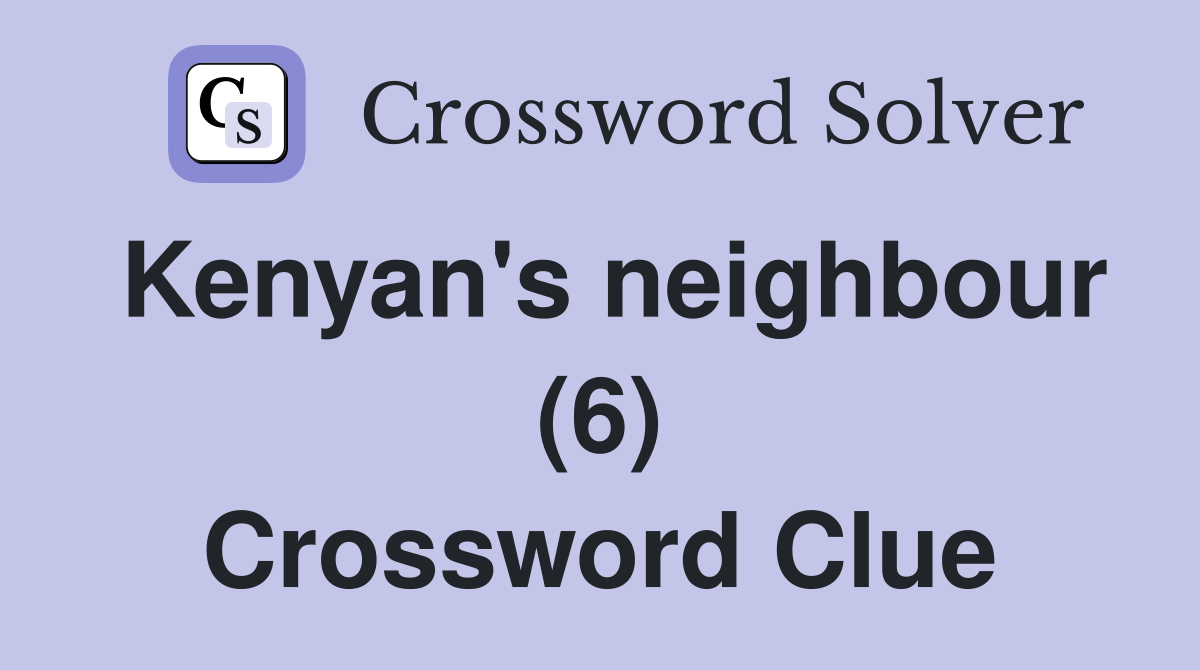 Kenyan's neighbour (6) Crossword Clue