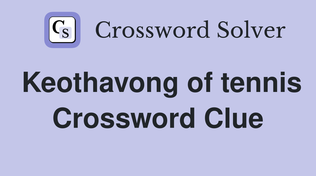 Keothavong of tennis Crossword Clue