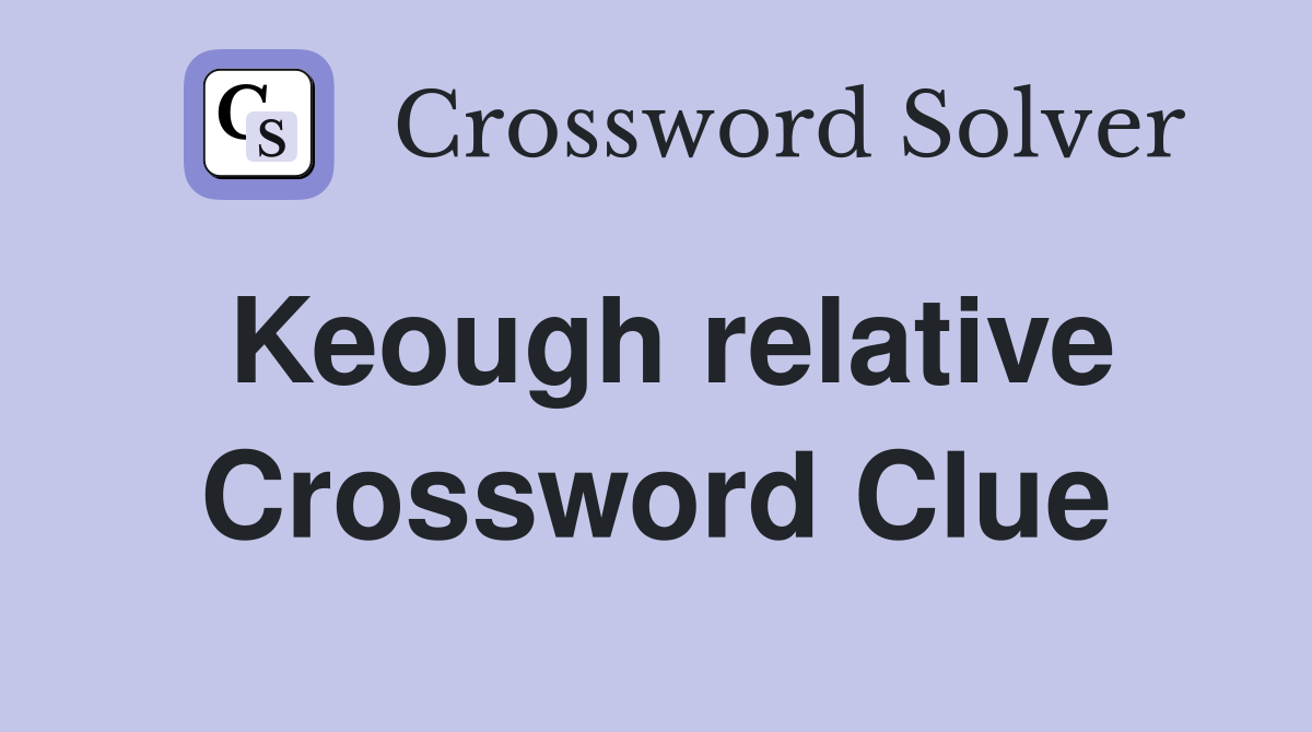 Keough relative Crossword Clue