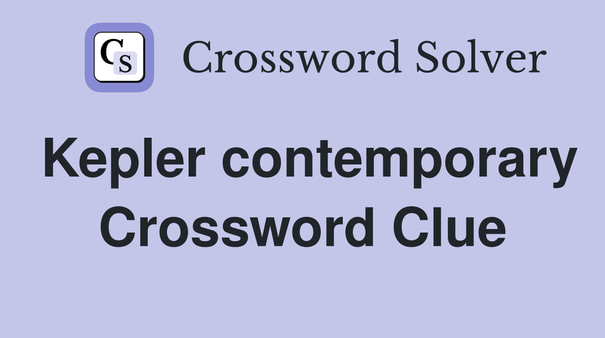 Kepler contemporary Crossword Clue
