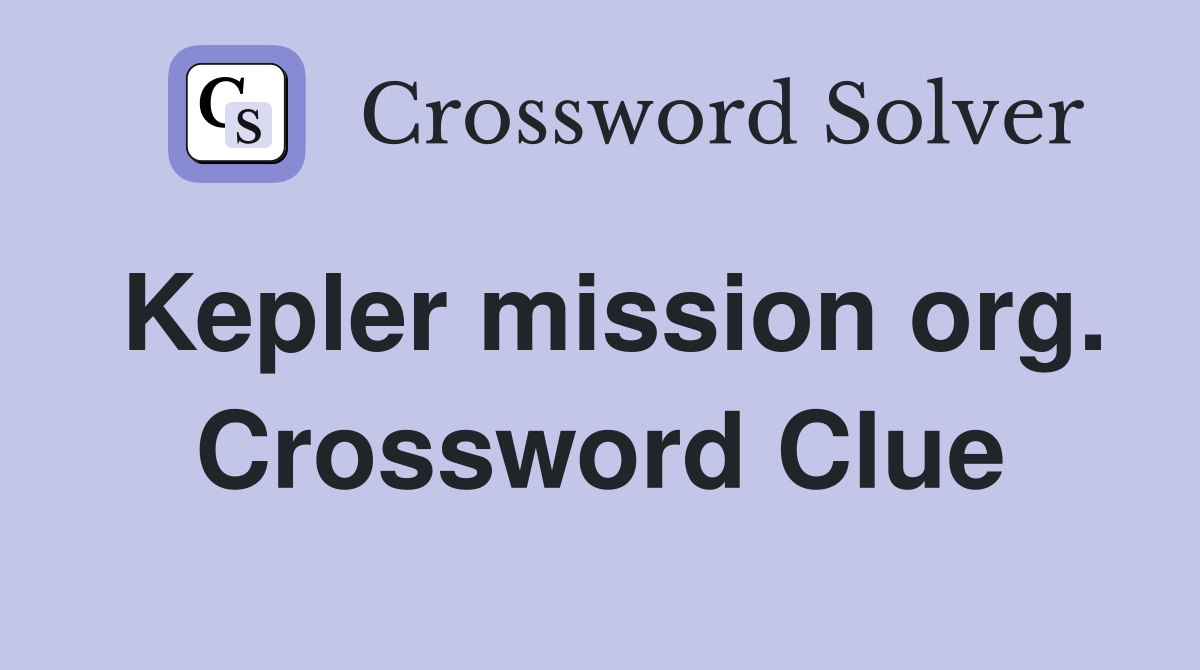 Kepler mission org. Crossword Clue