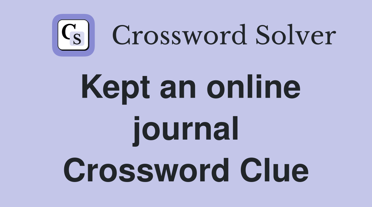 Kept an online journal Crossword Clue