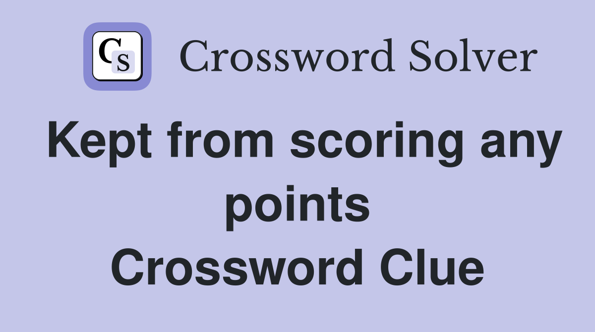 Kept from scoring any points Crossword Clue