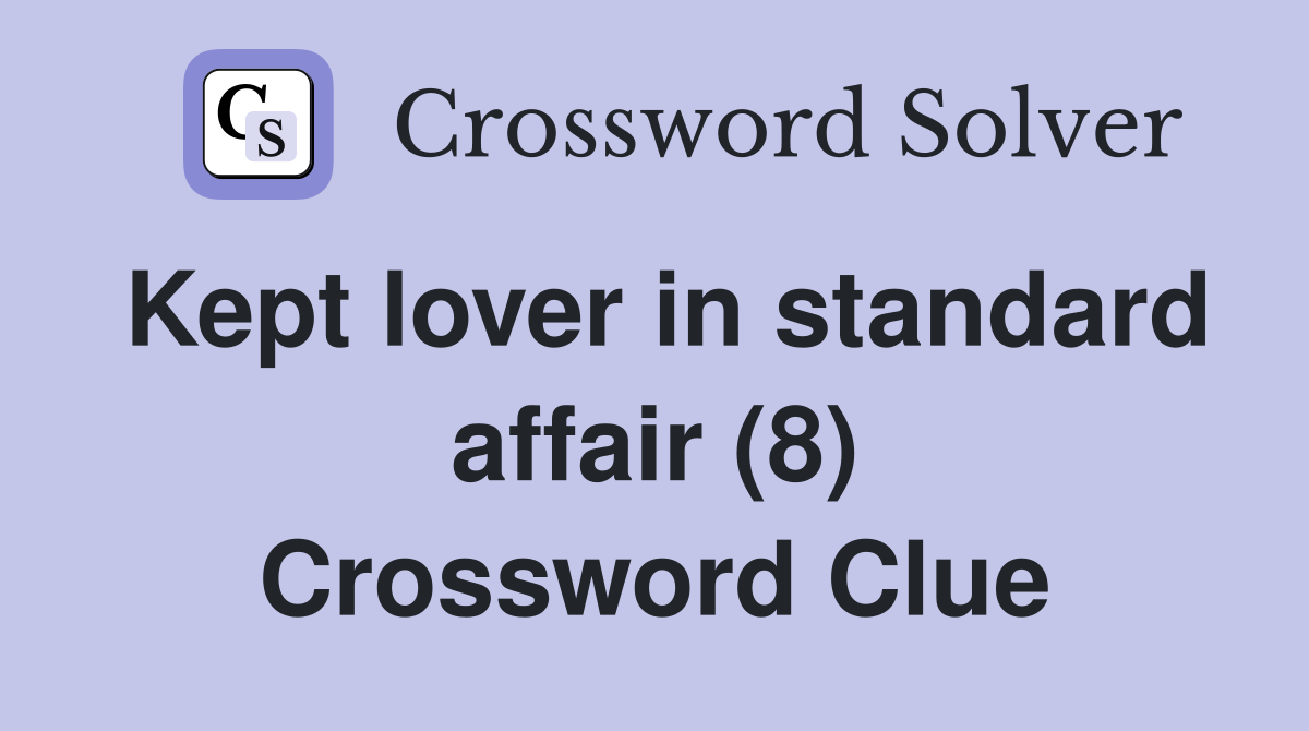 Kept lover in standard affair (8) Crossword Clue