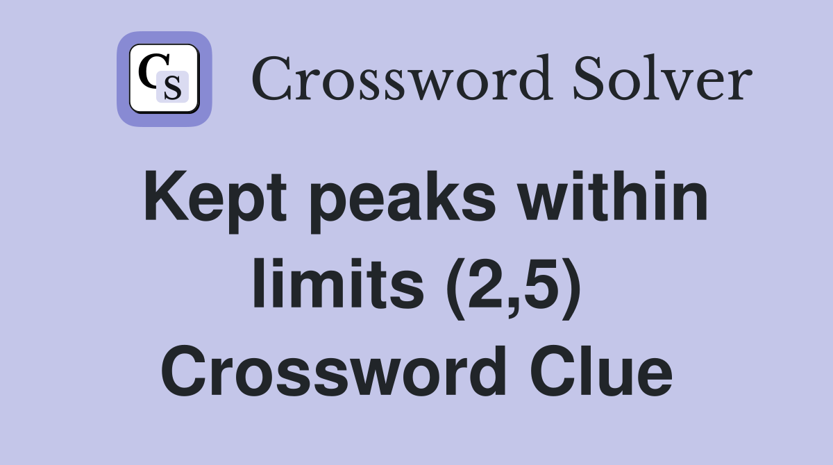Kept peaks within limits (2,5) Crossword Clue