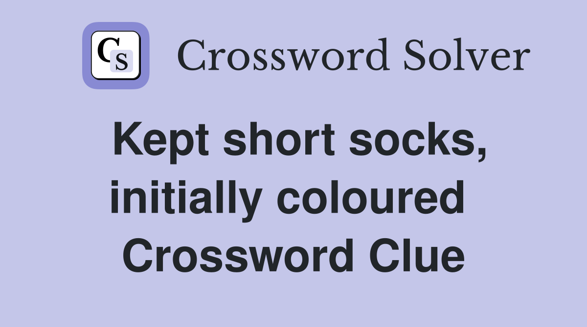 Kept short socks, initially coloured  Crossword Clue