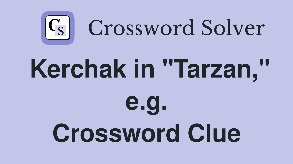 Kerchak in "Tarzan," e.g. Crossword Clue
