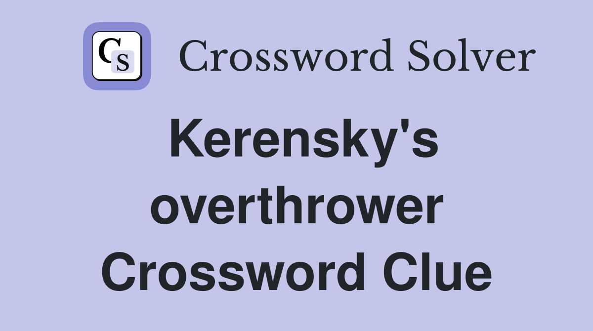 Kerensky's overthrower Crossword Clue