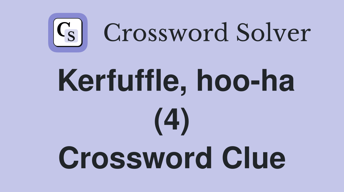 Kerfuffle, hoo-ha (4) Crossword Clue