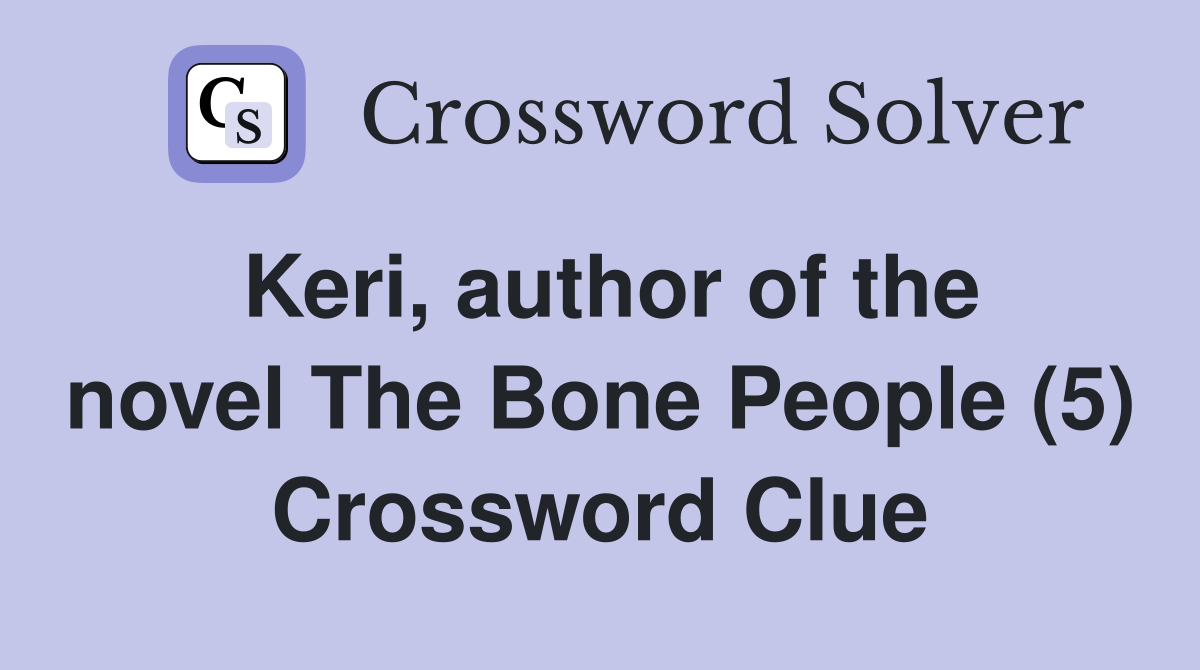Keri, author of the novel The Bone People (5) Crossword Clue