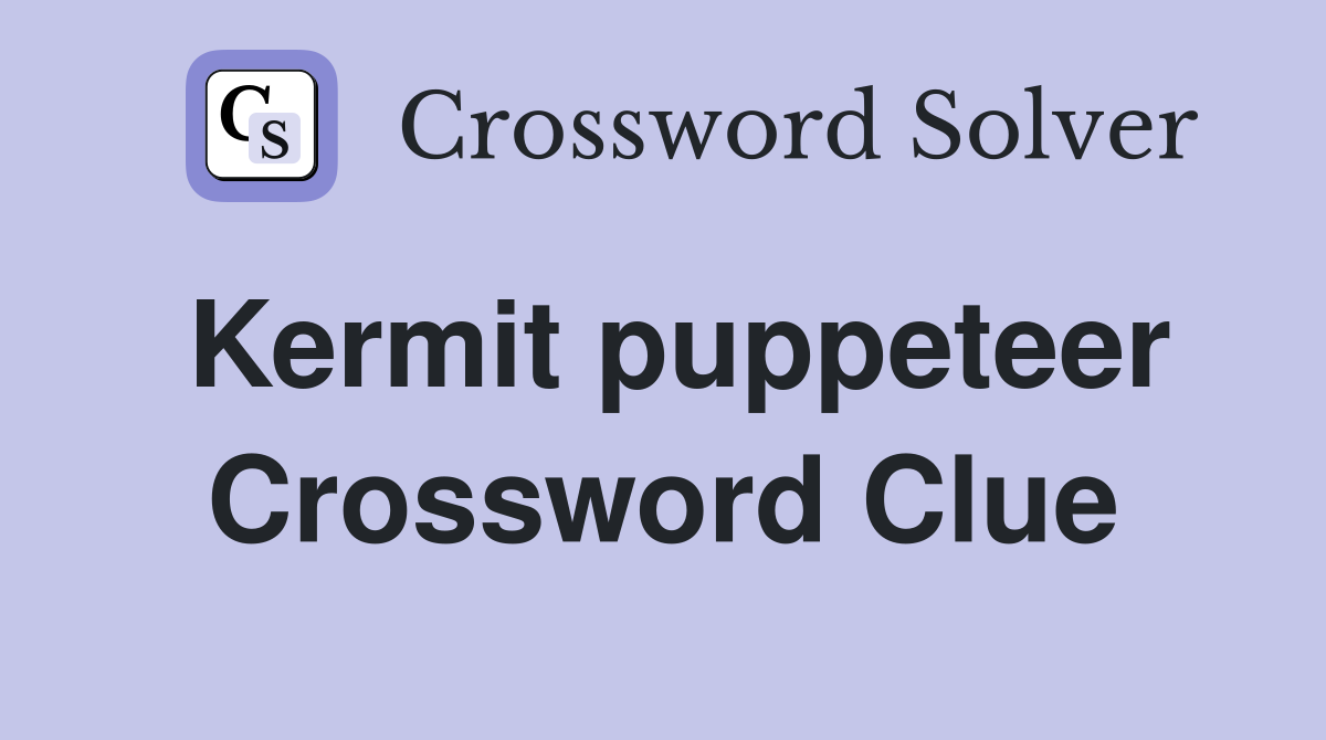 Kermit puppeteer Crossword Clue
