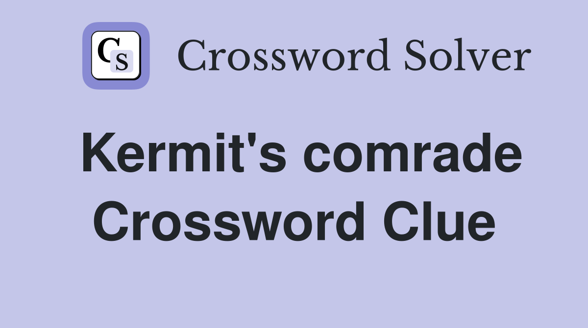 Kermit's comrade Crossword Clue