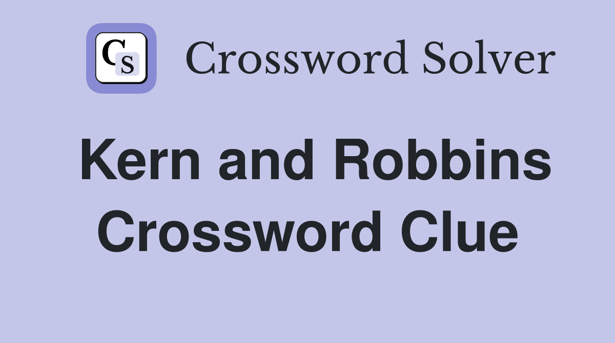 Kern and Robbins Crossword Clue
