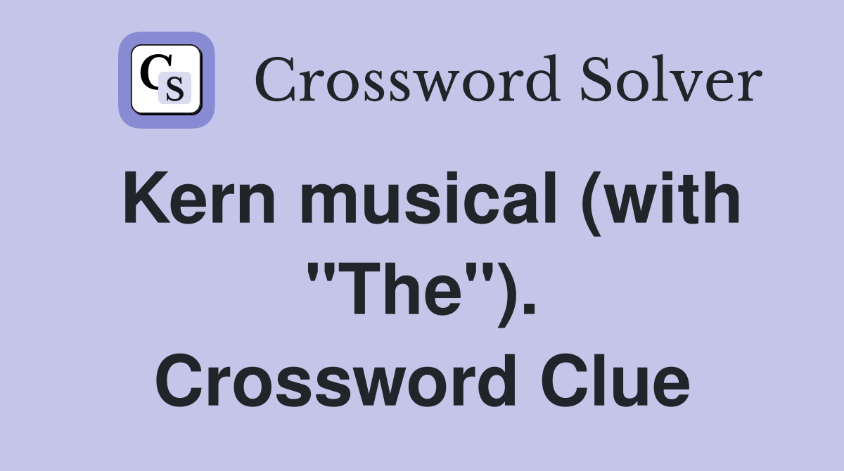 Kern musical (with "The"). Crossword Clue