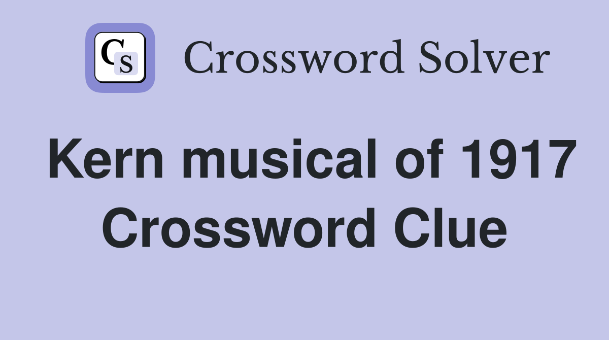 Kern musical of 1917 Crossword Clue