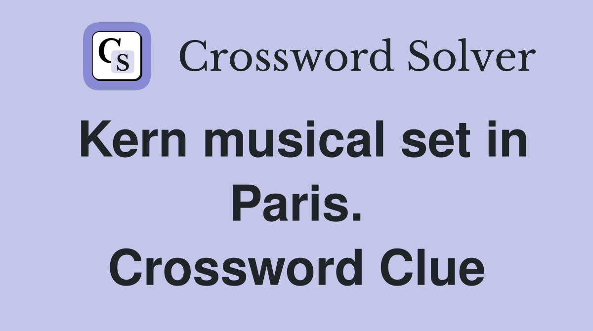 Kern musical set in Paris. Crossword Clue