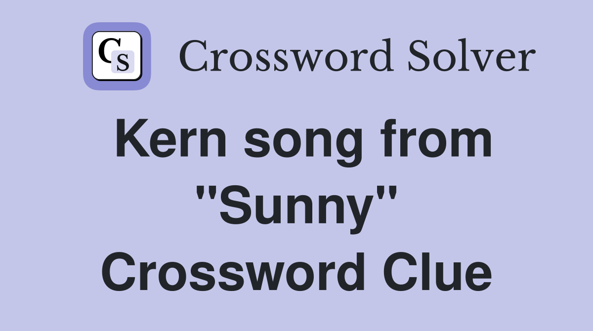 Kern song from "Sunny" Crossword Clue
