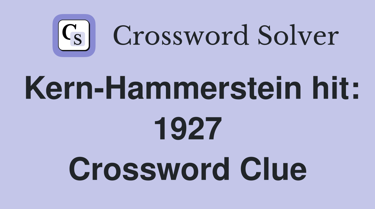 Kern-Hammerstein hit: 1927 Crossword Clue