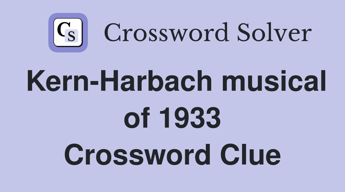 Kern-Harbach musical of 1933 Crossword Clue