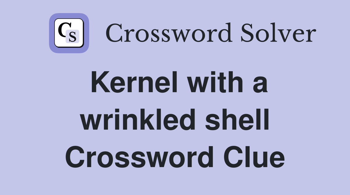 Kernel with a wrinkled shell Crossword Clue