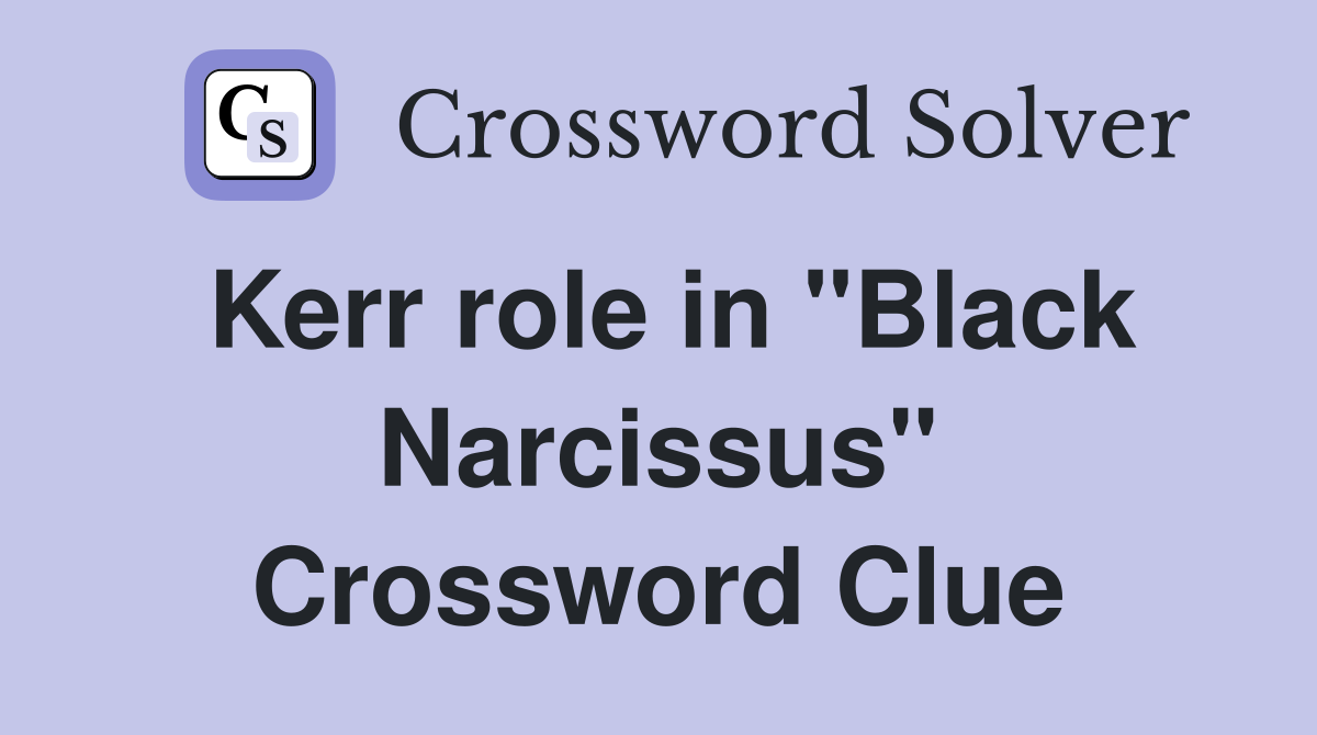 Kerr role in "Black Narcissus" Crossword Clue