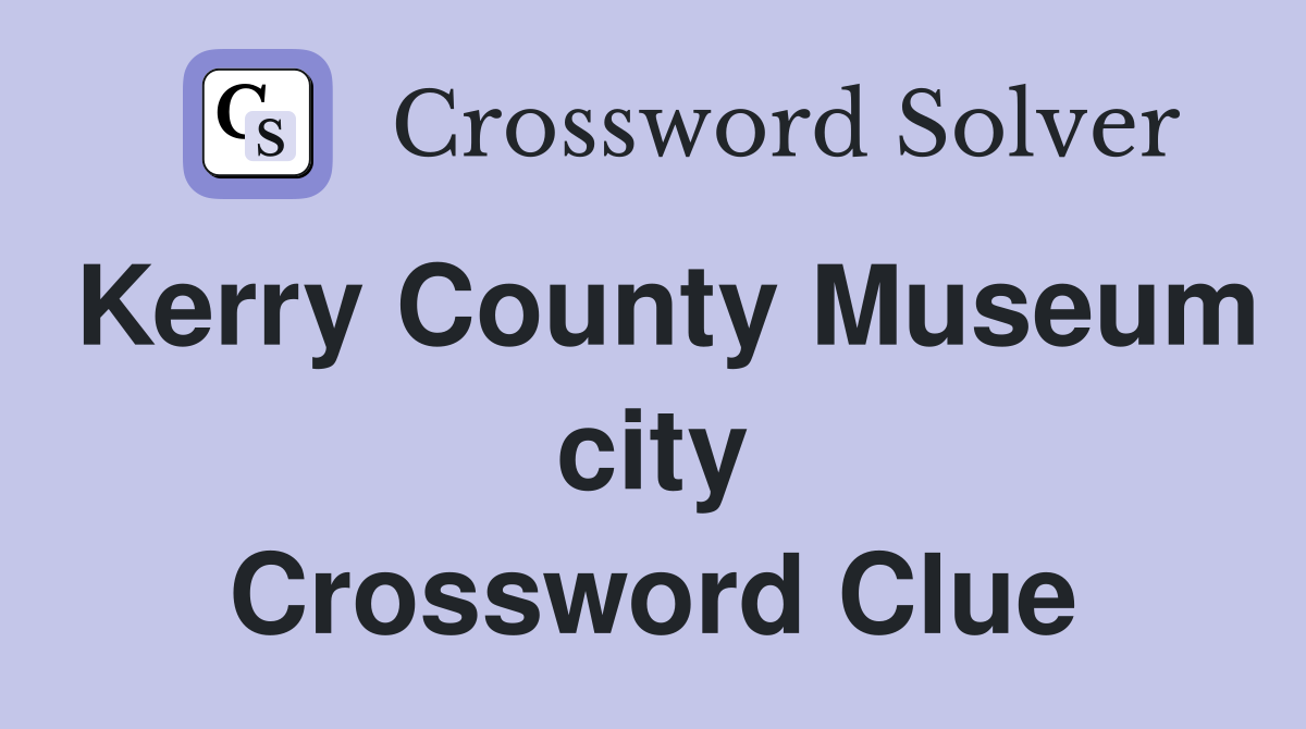 Kerry County Museum city Crossword Clue