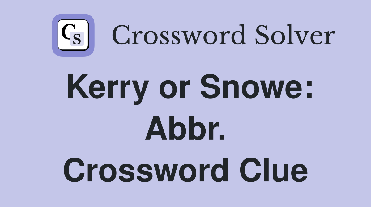 Kerry or Snowe: Abbr. Crossword Clue