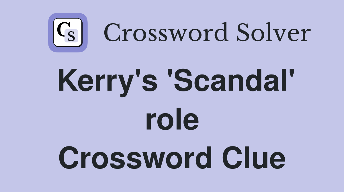 Kerry's 'Scandal' role Crossword Clue