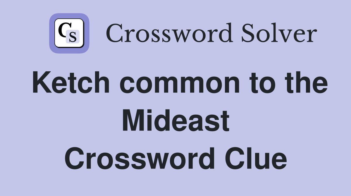 Ketch common to the Mideast Crossword Clue