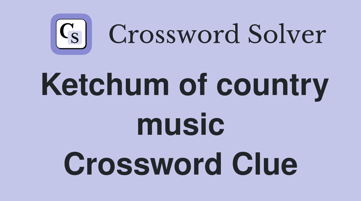 Ketchum of country music Crossword Clue