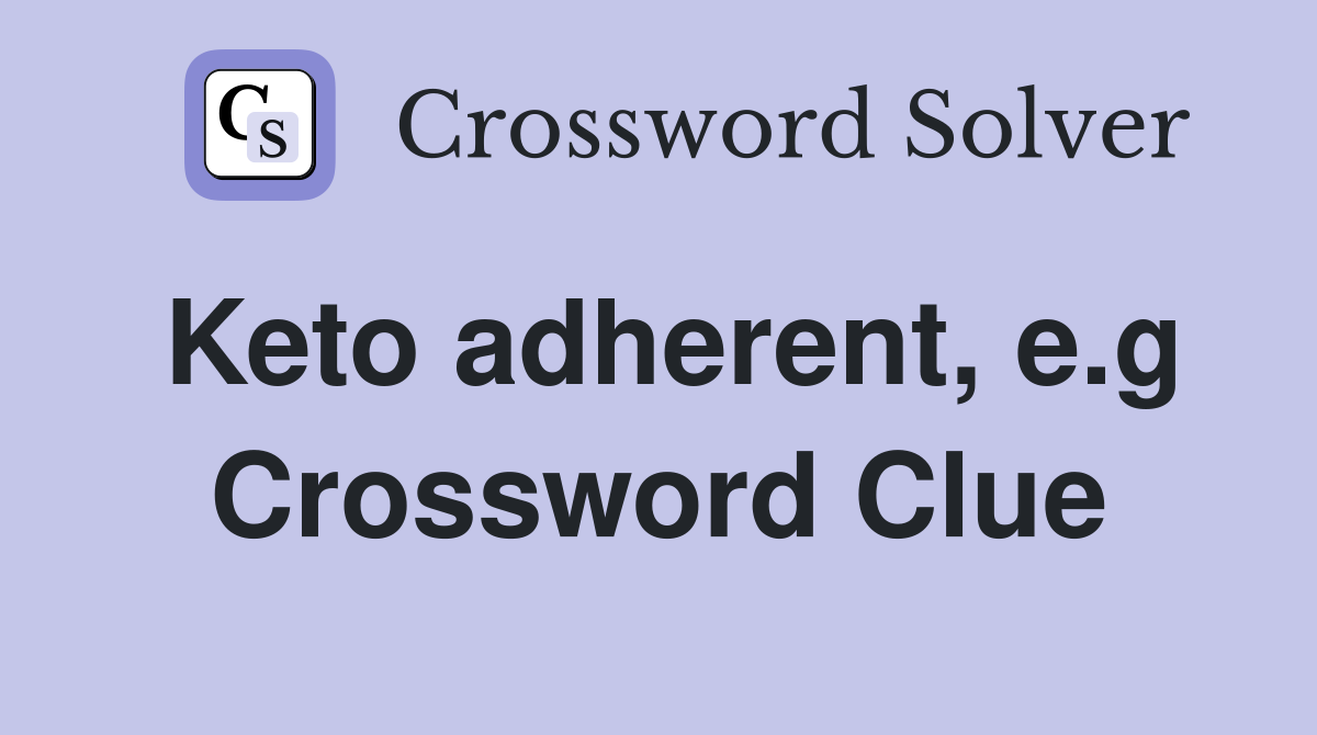Keto adherent, e.g Crossword Clue