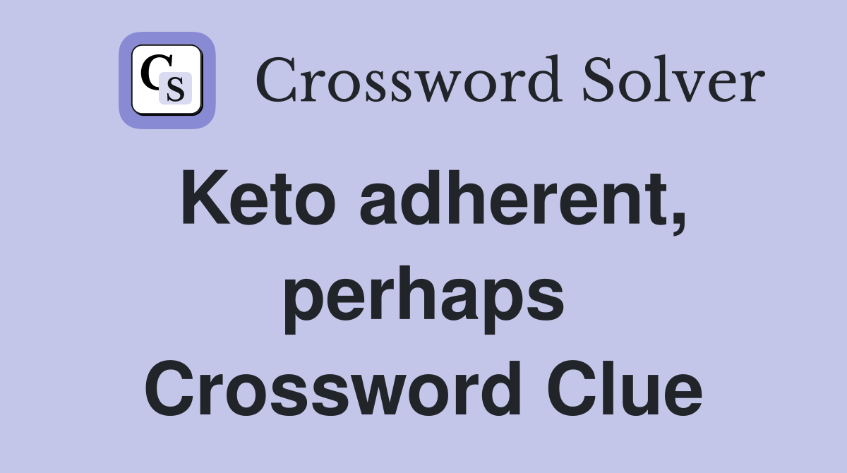 Keto adherent, perhaps Crossword Clue
