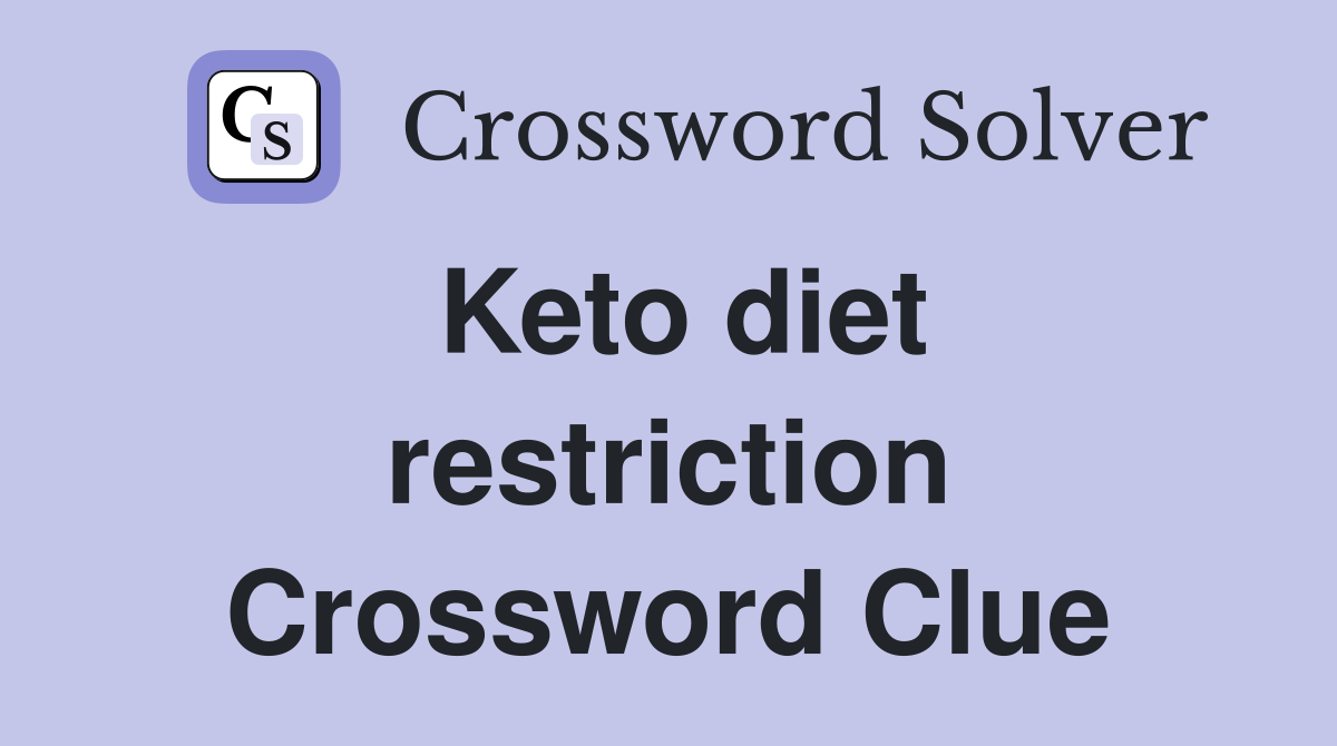 Keto diet restriction Crossword Clue