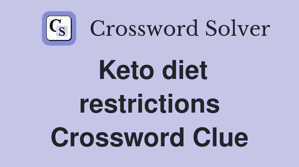 Keto diet restrictions Crossword Clue
