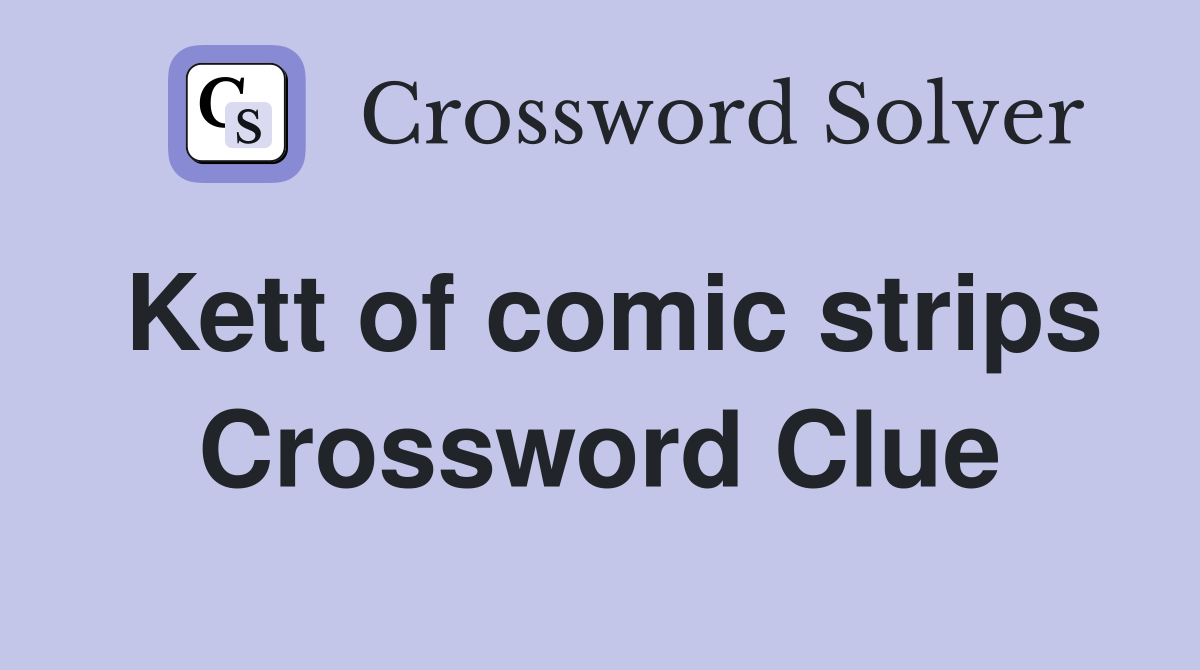 Kett of comic strips Crossword Clue