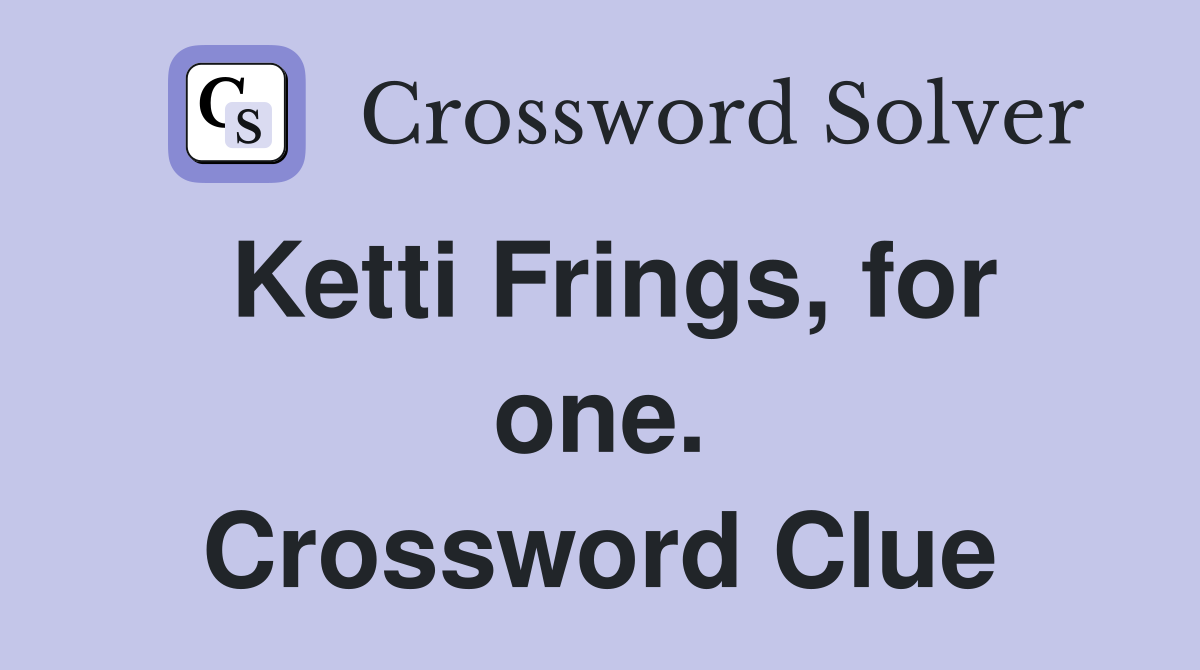 Ketti Frings, for one. Crossword Clue