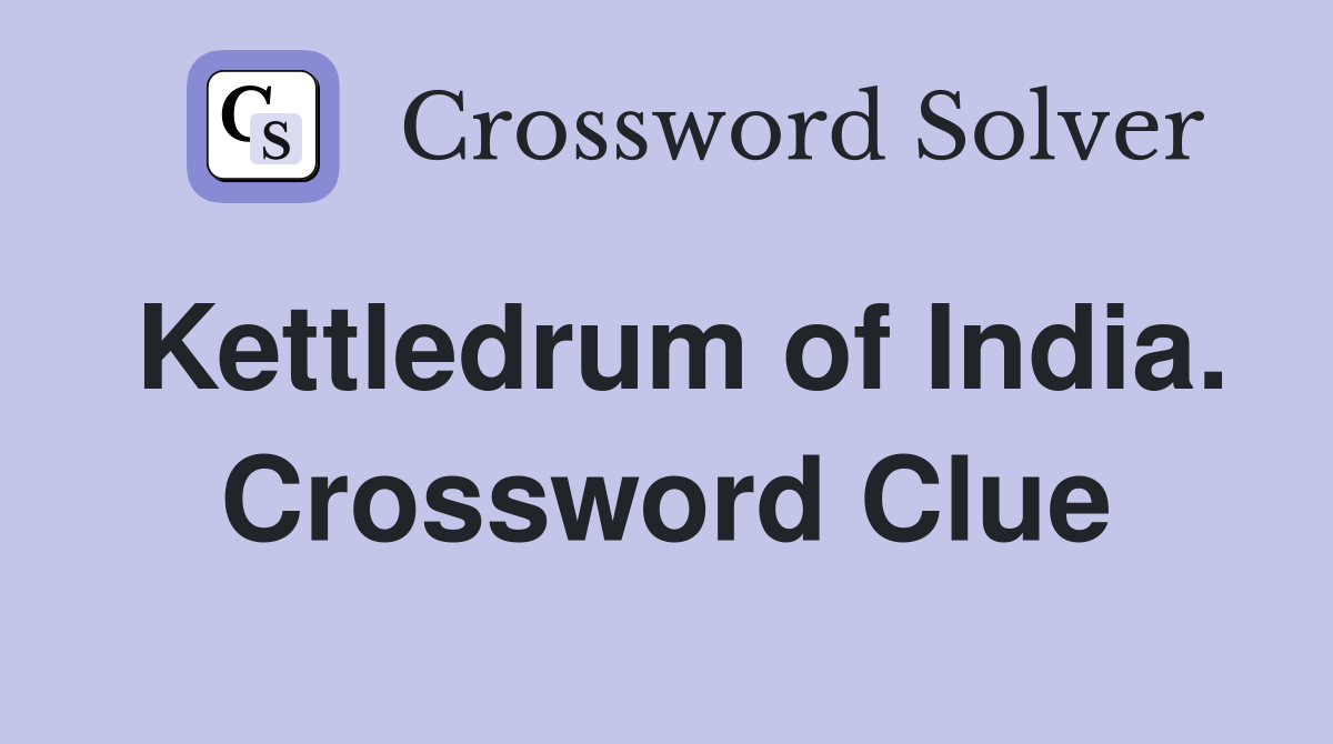 Kettledrum of India. Crossword Clue