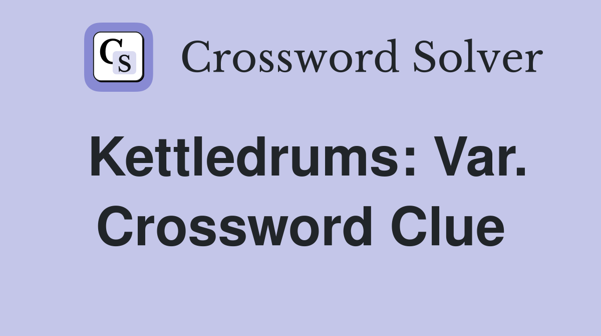 Kettledrums: Var. Crossword Clue